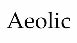 How to Pronounce Aeolic