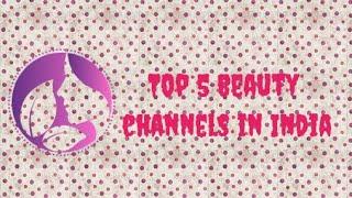 Top 5 beauty channels on YouTube in India