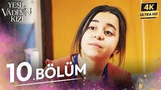 Yeşil Vadinin Kızı 10. Bölüm | 4K