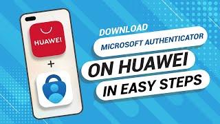 How to Download Microsoft Authenticator On Any Huawei Phone