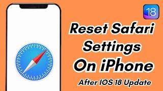 How To Reset Safari Settings On Iphone After IOS 18 Update