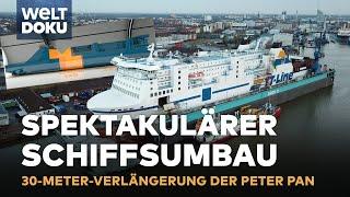 EIN SCHIFFSGIGANT WÄCHST: Die spektakuläre Erweiterung der Mega-Fähre Peter Pan | WELT HD DOKU