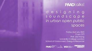 Kang: Designing soundscape in urban open public spaces · PAADtalks!