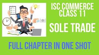 10 - SOLE TRADER (FULL CHAPTER IN ONE SHOT) - ISC COMMERCE CLASS 11 - SRI