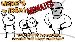 The Haunted Mansion of Dwayne "The Rock" Johnson - Here's An Idea! ANIMATED