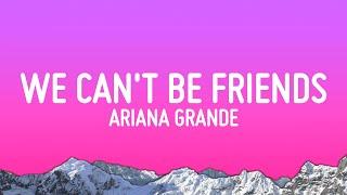 Ariana Grande - we can't be friends (Lyrics)