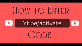 Enter yt.be/activate code