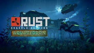 RUST Console Edition - AQUAGEDDON Release Trailer