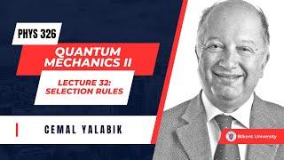 "Selection Rules" - Phys 326 Quantum Mechanics II - Lecture 32