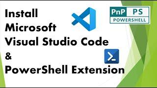 Install Visual Studio Code and PowerShell 7 Extension