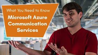 What You Need to Know About Microsoft Azure Communication Services