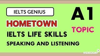 IELTS A1|TOPIC|HOMETOWN|SPEAKING AND LISTENING