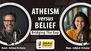 Atheism vs Belief - Bridging The Gap | JollyGul Podcast Channel