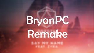 Say My Name (Remix)(feat. Zyra) [BryanPC Remake][Fl Studio Remake] + FLP