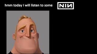 Nine Inch Nails becoming uncanny (Mr. Incredible meme)