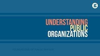 Understanding Public Organizations