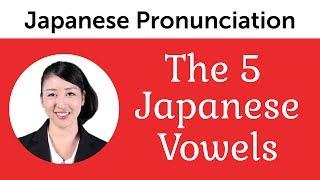 Perfect Pronunciation of the 5 Japanese Vowels