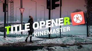 How to make TITLE OPENER in KINEMASTER - KINEMASTER TUTORIAL