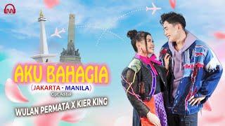 AKU BAHAGIA (JAKARTA-MANILA) - WULAN PERMATA x KIER KING | OFFICIAL MUSIC VIDEO