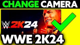 How To Change Camera In WWE 2K24 (2025) - Step by Step