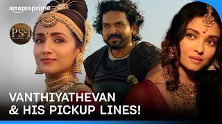 Best Pick up lines Ft. Vanthiyathevan | Ponniyin Selvan Part 1 | Prime Video India