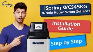 How to Install iSpring WCS45KG Whole House Water Central Softener | DIY Installation