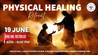 (LIVE) Physical Healing Retreat (19 June 2024) Divine UK