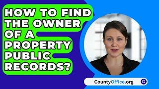 How To Find The Owner Of A Property Public Records? - CountyOffice.org