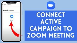 How to Connect Active Campaign to Zoom Meeting 2024 | Active Campaign Connect  to Zoom Meeting