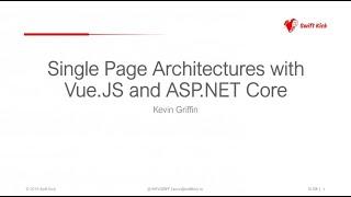 Single Page Architectures with VueJS and ASP.NET Core - Kevin Griffin