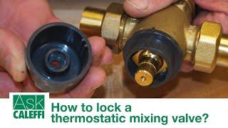 How to lock a thermostatic mixing valve?