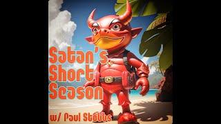 S5 Ep32: Satan's Short Season w/ Paul Stobbs