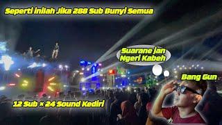 288 Sub dibunyikan semua | Cek sound 24 Sound Kediri Acara Seduluran Sound Kediri