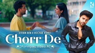 Chorr De (Official Video) | Stebin Ben x Rochak Kohli | Latest Hindi Song 2023