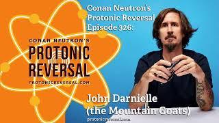 Conan Neutron’s Protonic Reversal-Ep326: John Darnielle (the Mountain Goats)
