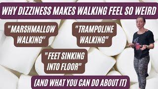 Why chronic dizziness makes you feel SO WEIRD walking (on marshmallows or a trampoline) & what to do