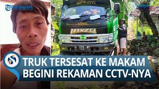 SOPIR DITUMPANGI 2 WANITA Misterius hingga Truk Tersesat Masuk Area Makam, Begini Rekaman CCTV nya