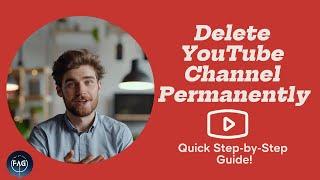 How To Delete YouTube Channel Permanently - Quick Guide