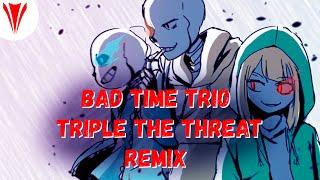Bad Time Trio - Triple the Threat (Yastrem Remix)