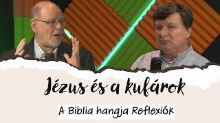 A Biblia hangja Reflexiók 30.rész - Jézus és a kufárok (János2_2)