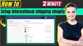 How to set up international shipping on shopify 2024