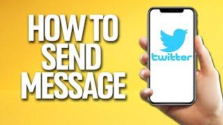 How To Send Message On Twitter Tutorial