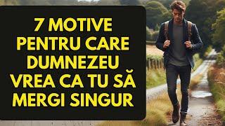 Acesta este motivul pentru care Dumnezeu spune să umblăm singur (motivație creștină)