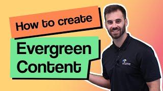 Evergreen Content-What It Is and How to Create It