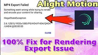 Alight Motion Error while Exporting - MP4 Export Failed - Illegal State Exception while rendering
