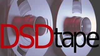 DSDtape Reel to Reel tape: Recording, Converting, Archiving