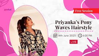 Learn Priyanka’s Pony Waves Hairstyle by Suraiya | Hairstyle | Live Session | Ask Pankhuri