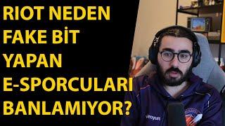 Videoyun- Riot Neden Fake Bit Yapan E-Sporcuları Banlamıyor?