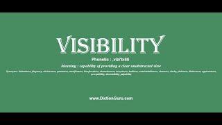 visibility: Pronounce visibility with Meaning, Phonetic, Synonyms and Sentence Examples