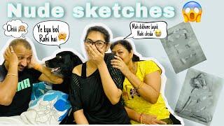 Family reaction on my nude sketches 